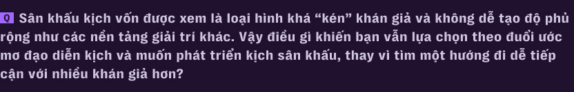 Hành trình không tưởng của Bé 7: Từ công nhân may trong căn trọ 9m2 đến đạo diễn 24 tuổi của vở kịch cháy vé nhất Sài Gòn - Ảnh 6.
