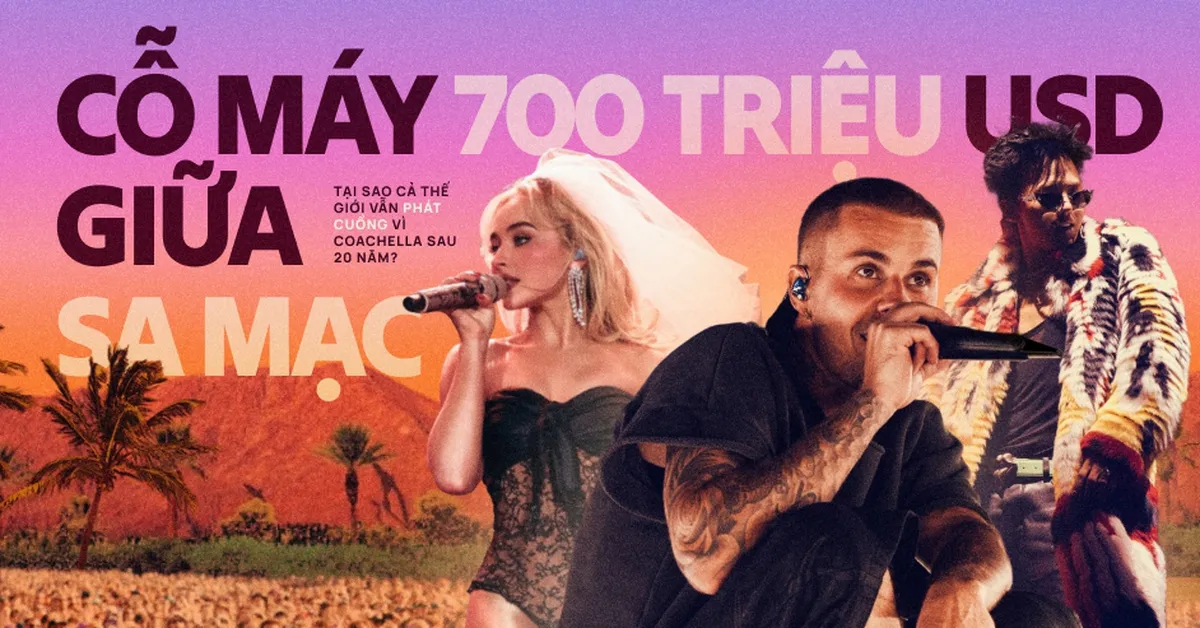 Cỗ máy 700 triệu USD giữa sa mạc: Tại sao cả thế giới vẫn "phát cuồng" vì Coachella sau 20 năm?